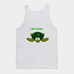 i'm okay.. cute lazy turtle Tank Top